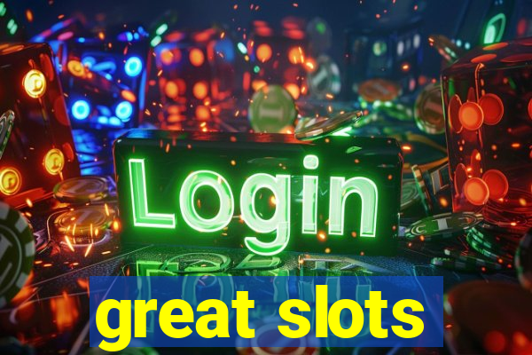 great slots